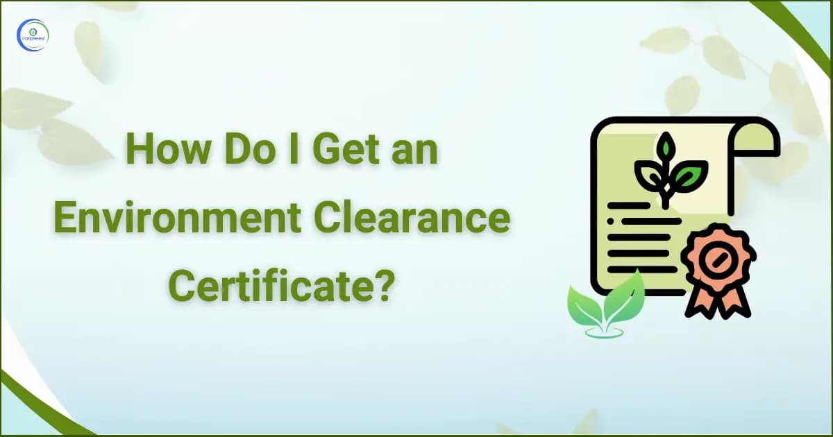How do I get an Environment Clearance Certificate?