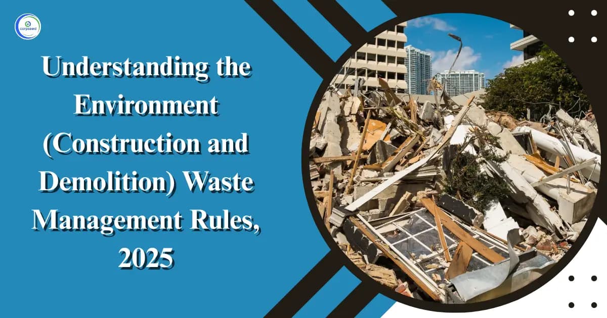 Understanding the Environment (Construction and Demolition) Waste Management Rules, 2025