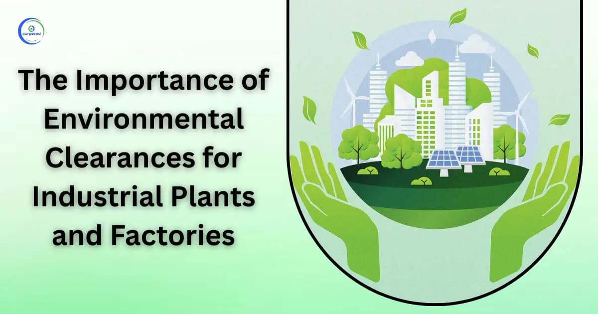 The Importance of Environmental Clearances for Industrial Plants and Factories
