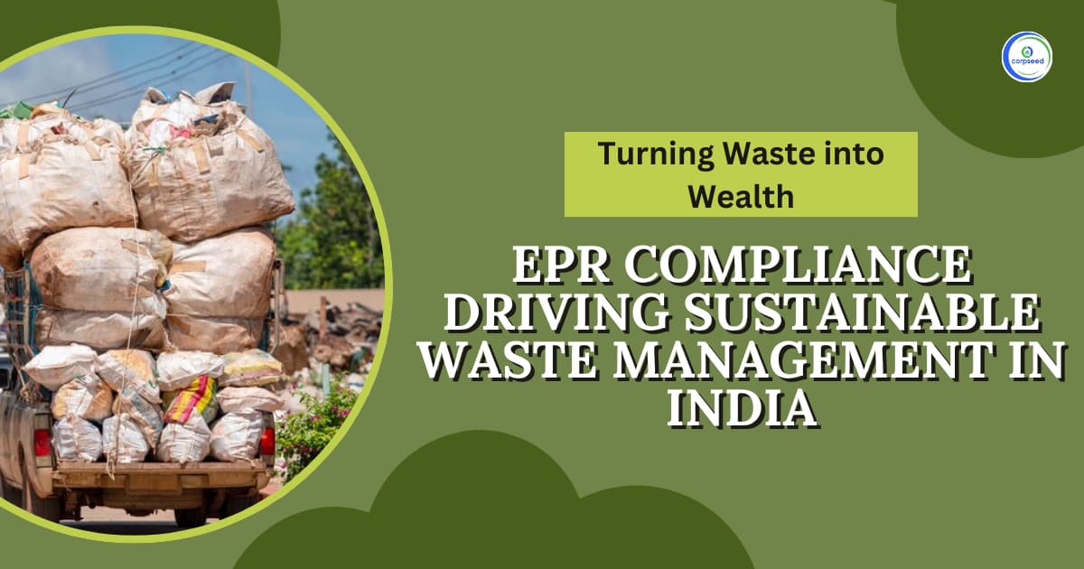 Turning Waste into Wealth: EPR Compliance Driving Sustainable Waste Management in India