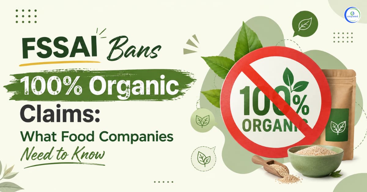 FSSAI Bans 100% Organic Claims: What Food Companies Need to Know