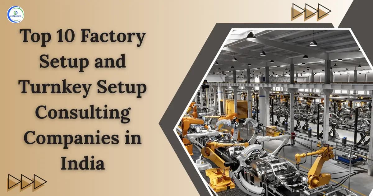 Top 10 Factory Setup and Turnkey Setup Consulting Companies in India
