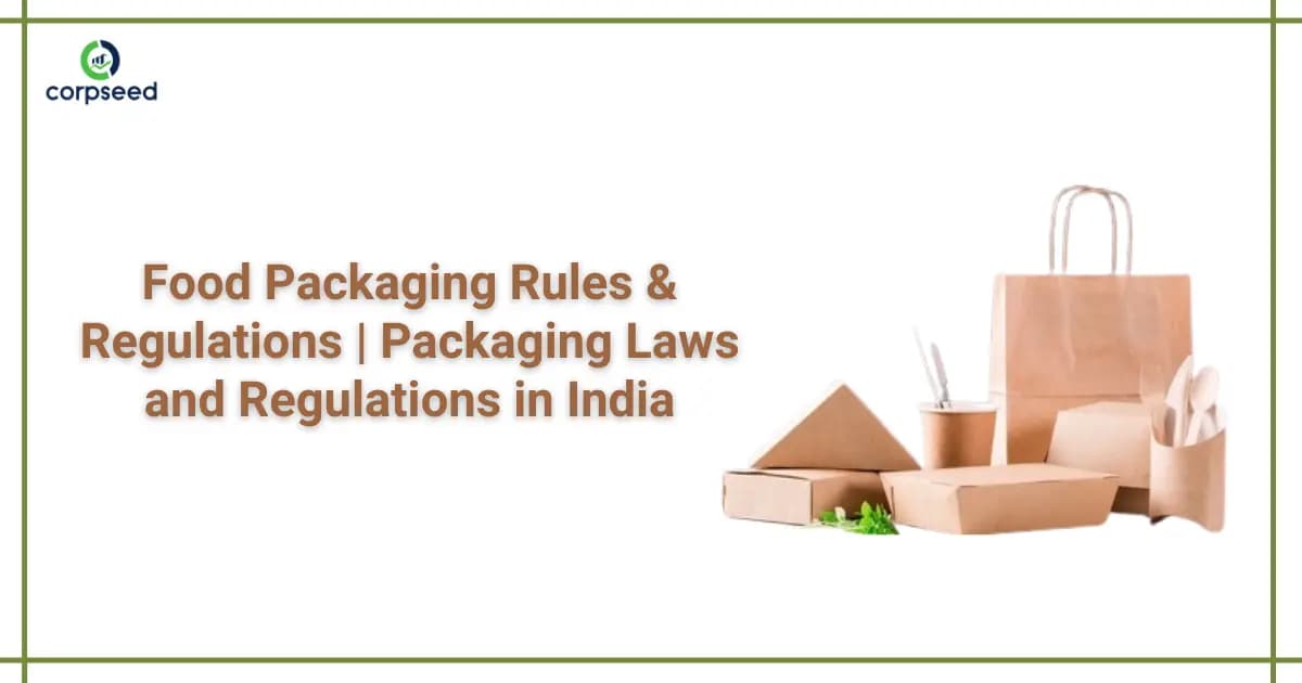 Food Packaging Rules & Regulations | Packaging Laws and Regulations in India
