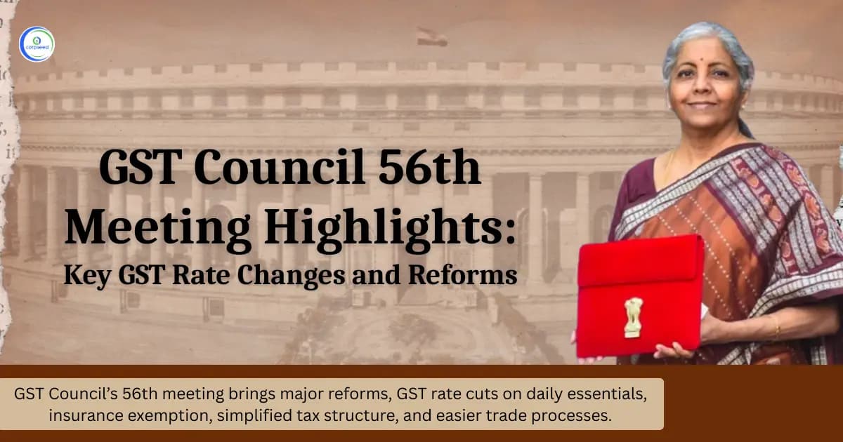 GST Council 56th Meeting Highlights: Key GST Rate Changes and Reforms