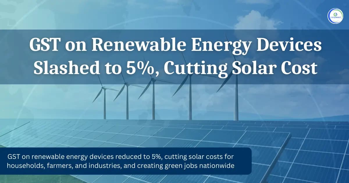 GST on Renewable Energy Devices Slashed to 5%, Cutting Solar Cost