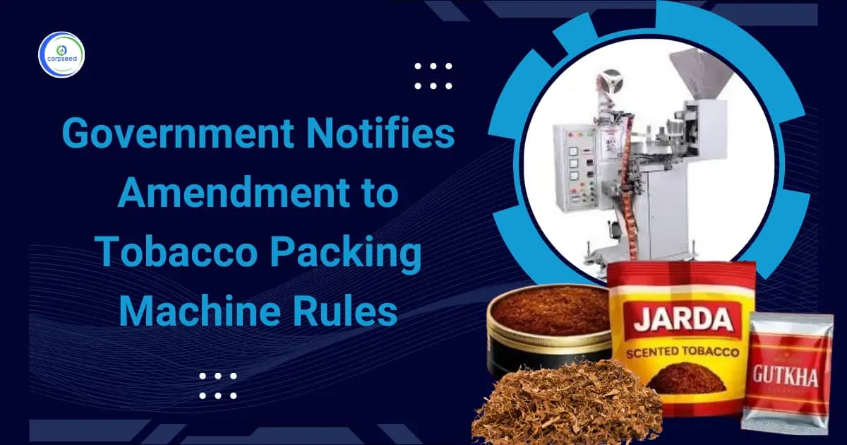 Government Notifies Amendment to Tobacco Packing Machine Rules