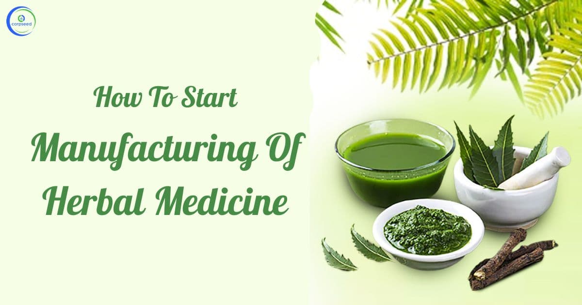 How To Start Manufacturing Of Herbal Medicine