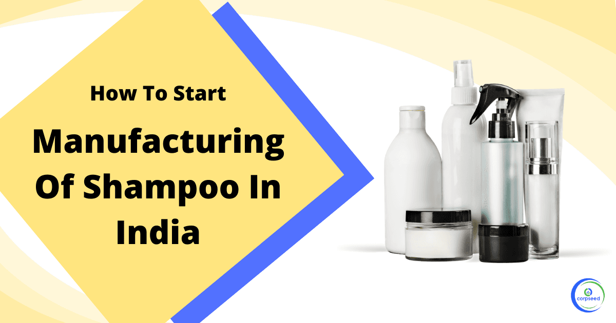 How To Start Manufacturing Of Shampoo In India