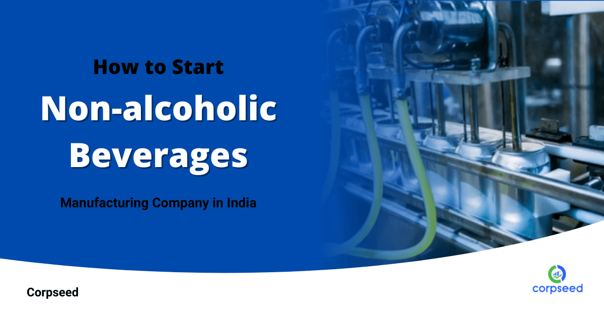 How To Start Non-Alcoholic Beverages Manufacturing Company In India