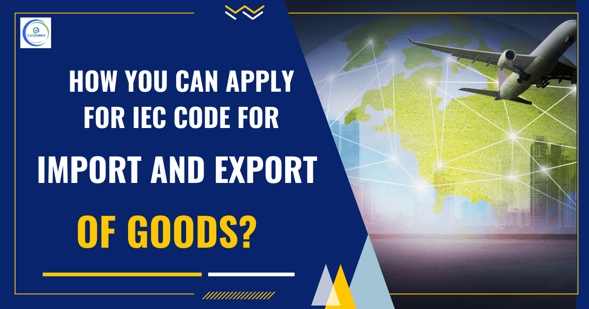 How You Can Apply For IEC Code For Import And Export Of Goods?