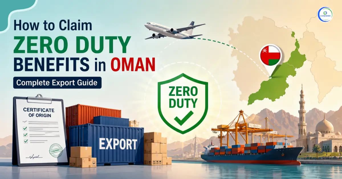 How to Claim Zero Duty Benefits in Oman| Complete Export Guide