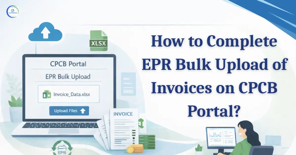 How to Complete EPR Bulk Upload of Invoices on CPCB Portal?