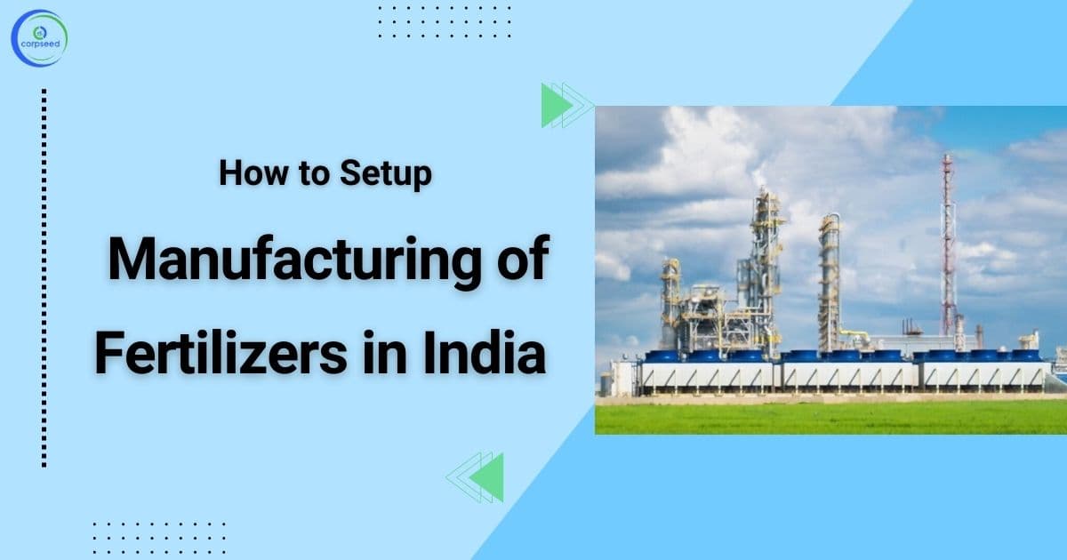 How to Setup Manufacturing of Fertilizers in India