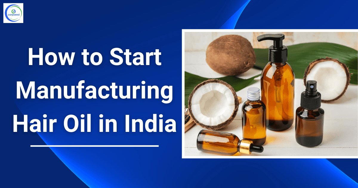 How to Start Manufacturing Hair Oil in India