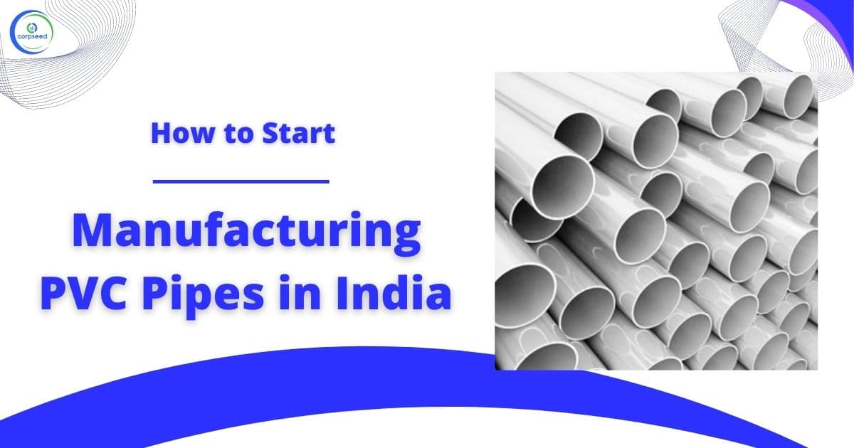 How to Start Manufacturing PVC Pipes in India