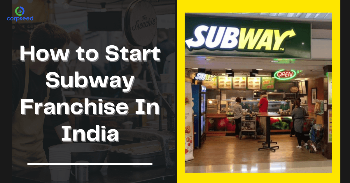 How to Start Subway Franchise In India