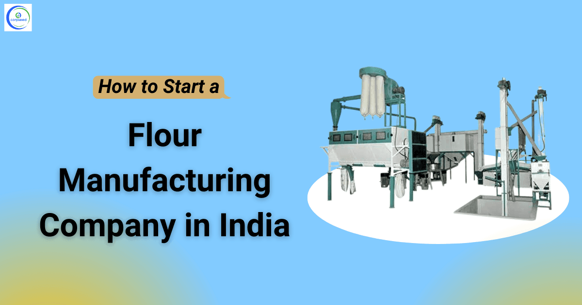 How to Start a Flour Manufacturing Company in India