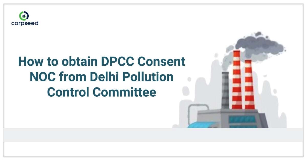 How to obtain DPCC Consent/NOC from Delhi Pollution Control Committee (DPCC)