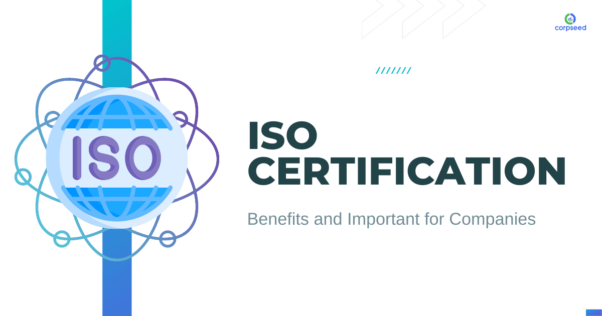 ISO Certification - Benefits and Important for Companies