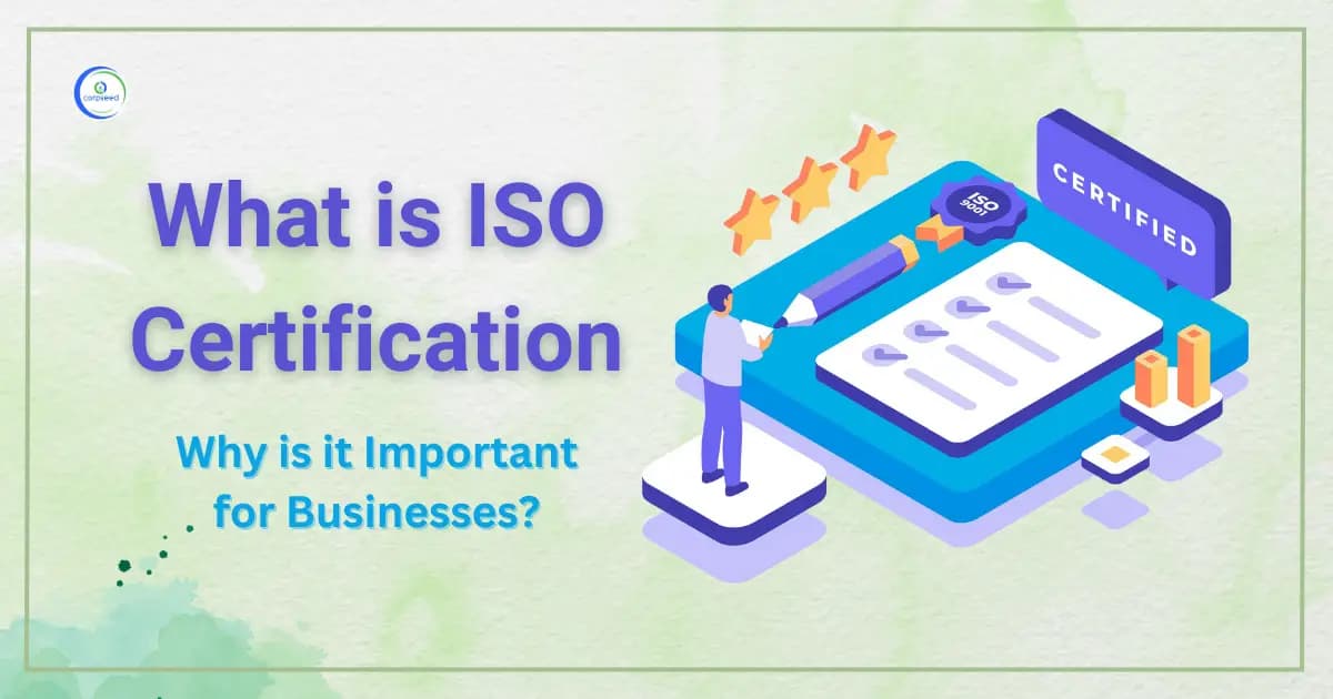 What is ISO Certification and Why is it Important for Businesses?
