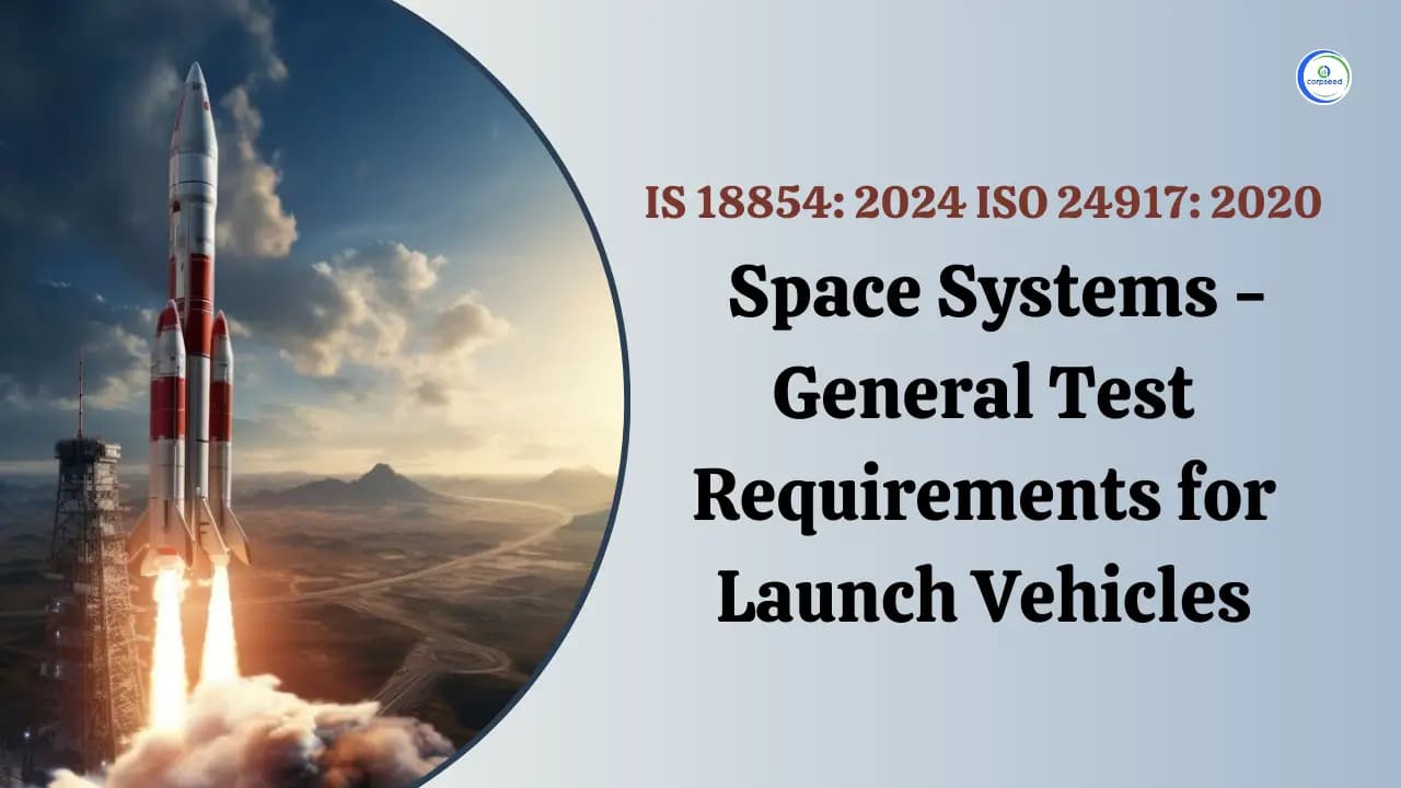 IS 18854: 2024 ISO 24917: 2020 Space Systems - General Test Requirements for Launch Vehicles