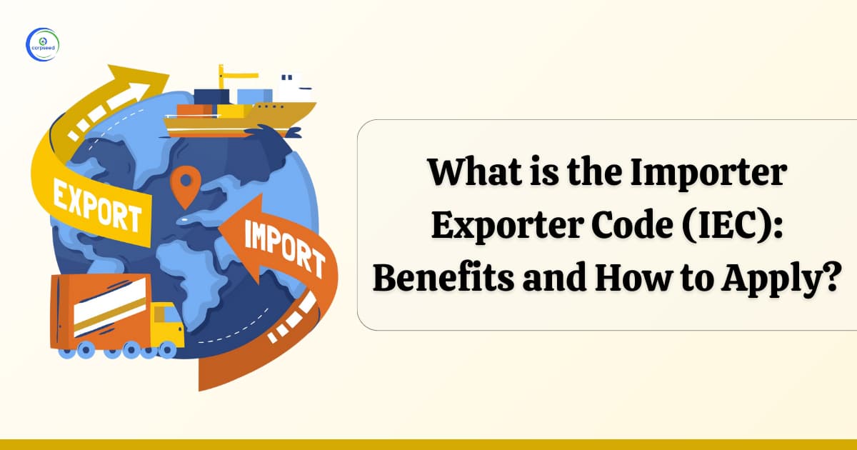 What is the Importer Exporter Code (IEC): Benefits and How to Apply?