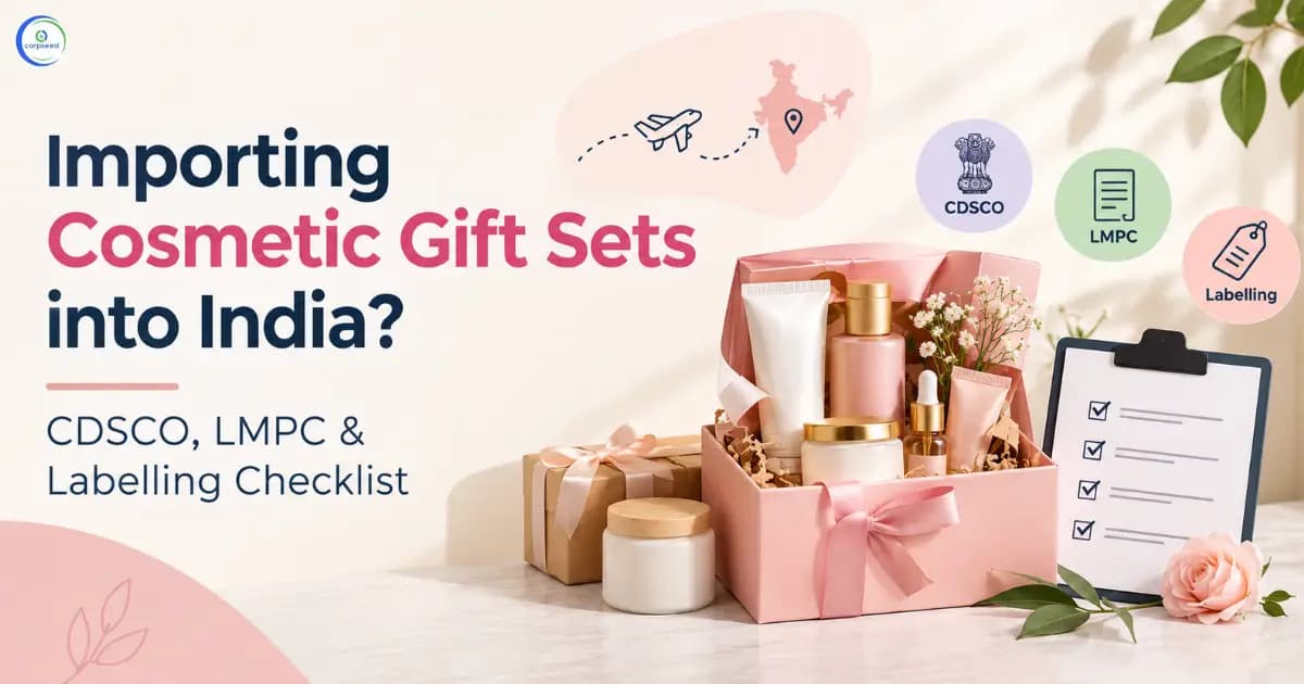 Importing Cosmetic Gift Sets into India? CDSCO, LMPC & Labelling Checklist
