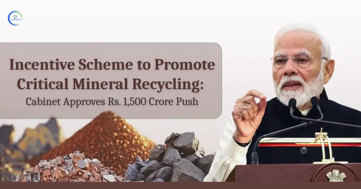 Incentive Scheme to Promote Critical Mineral Recycling: Cabinet Approves Rs. 1,500 Crore Push