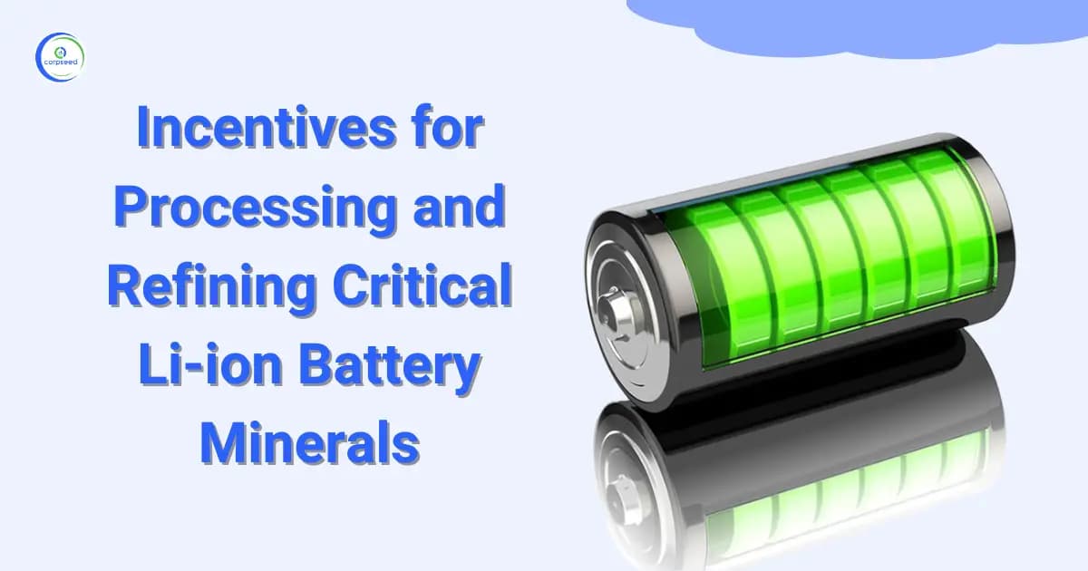Incentives for Processing and Refining Critical Li-ion Battery Minerals