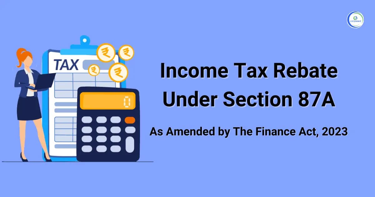 Income Tax Rebate Under Section 87A as Amended by The Finance Act, 2023
