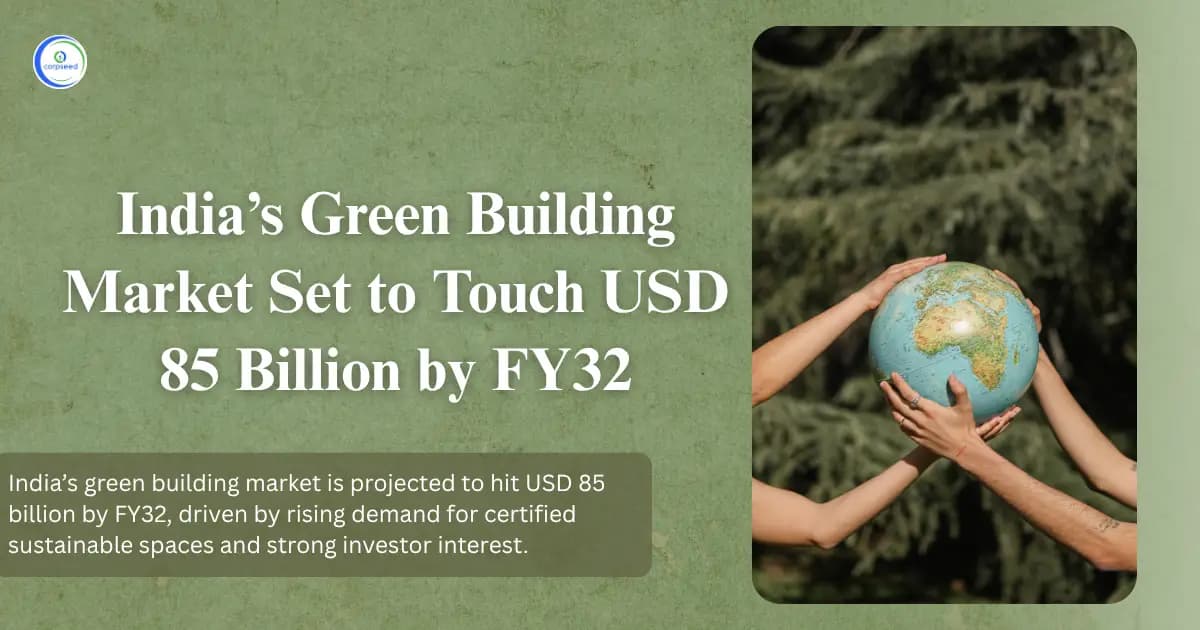 India’s Green Building Market Set to Touch USD 85 Billion by FY32