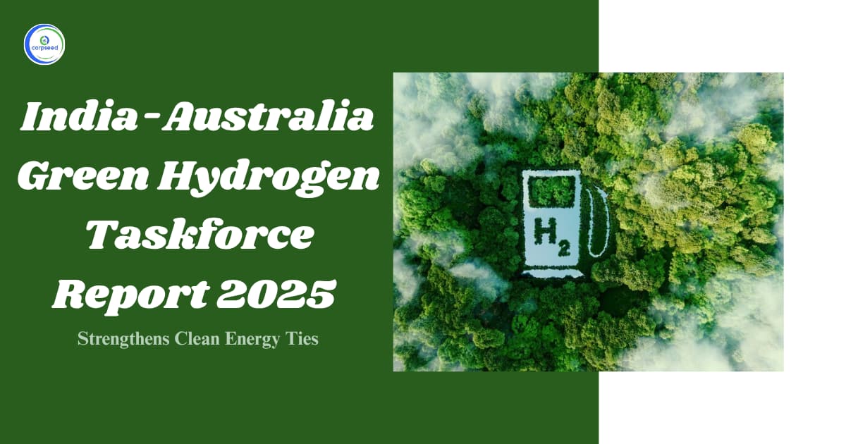 India-Australia Green Hydrogen Taskforce Report 2025 Strengthens Clean Energy Ties