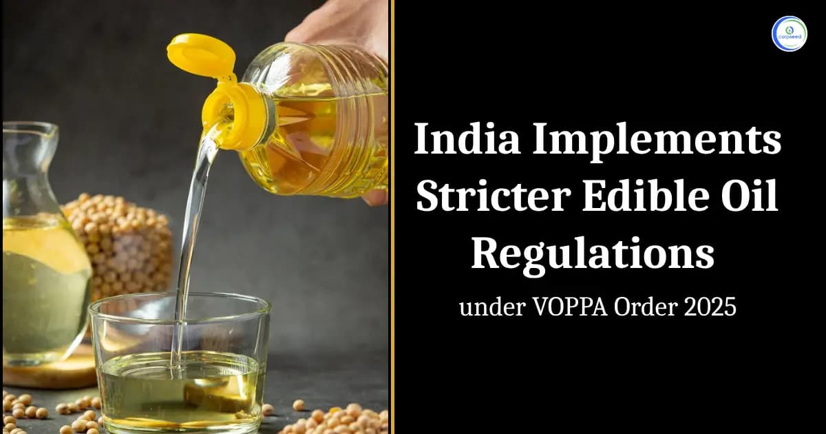 India Implements Stricter Edible Oil Regulations under VOPPA Order 2025
