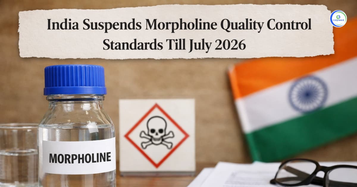 India Suspends Morpholine Quality Control Standards till July 2026