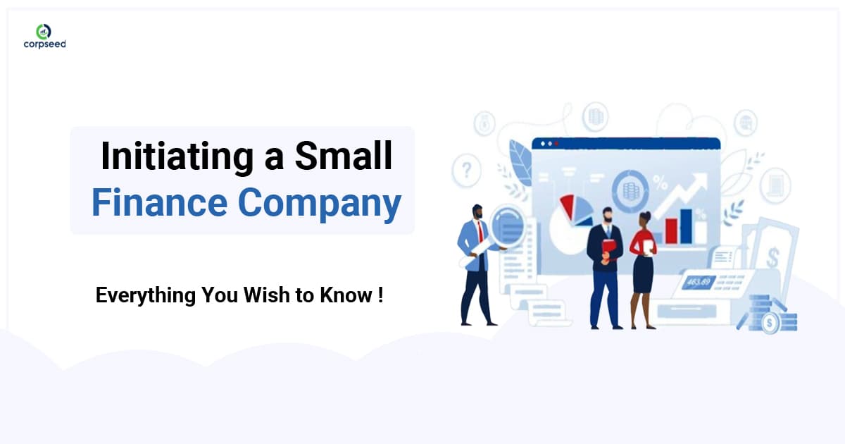 Initiating a Small Finance Company: Everything You Wish to Know!