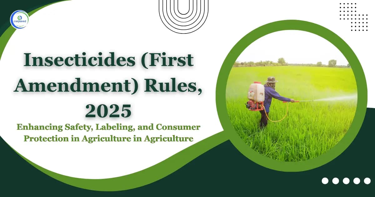 Insecticides (First Amendment) Rules, 2025: Enhancing Safety, Labeling, and Consumer Protection in Agriculture