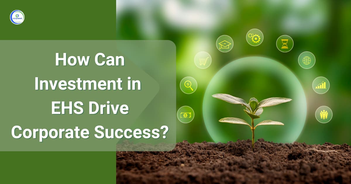 How Can Investment in EHS Drive Corporate Success?
