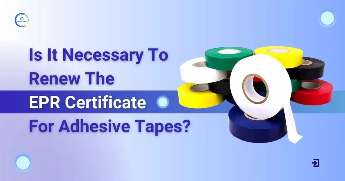 Is It Necessary To Renew The EPR Certificate For Adhesive Tapes