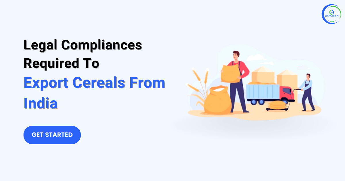 Legal Compliances Required To Export Cereals From India