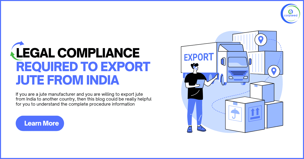 Certifications & Legal Compliance Required To Export Jute From India