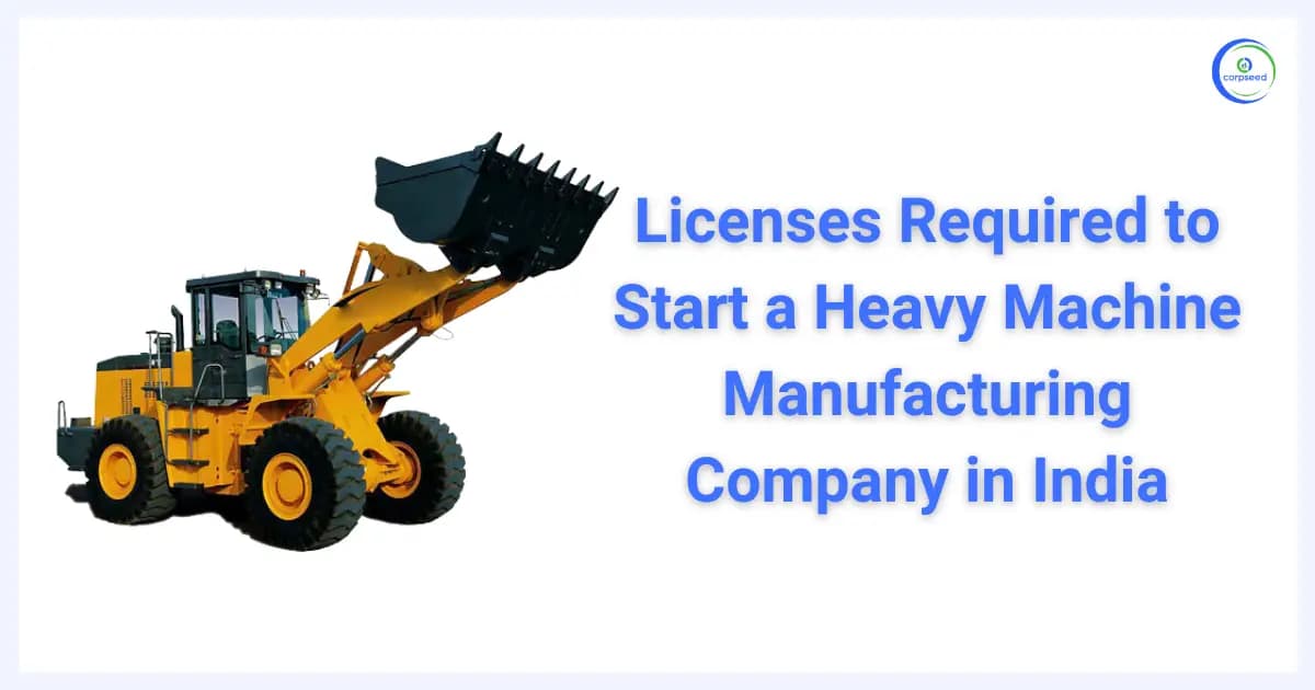 Licenses Required to Start a Heavy Machine Manufacturing Company in India