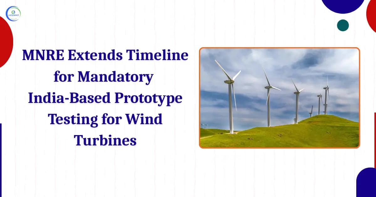 MNRE Extends Timeline for Mandatory India-Based Prototype Testing for Wind Turbines