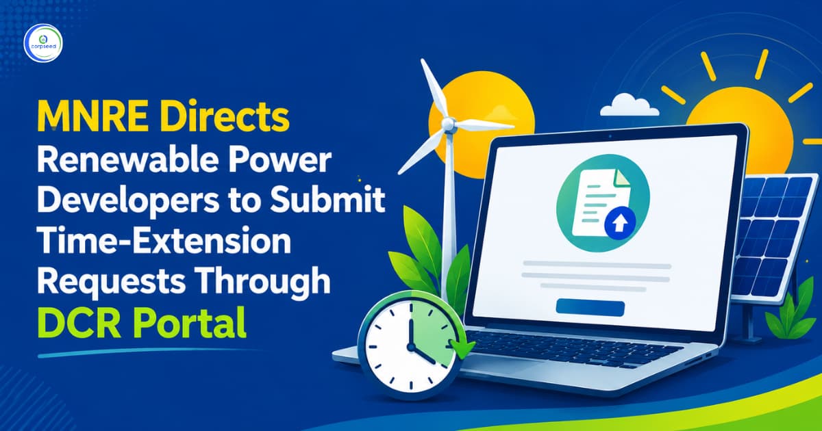 MNRE Directs Renewable Power Developers to Submit Time-Extension Requests Through DCR Portal