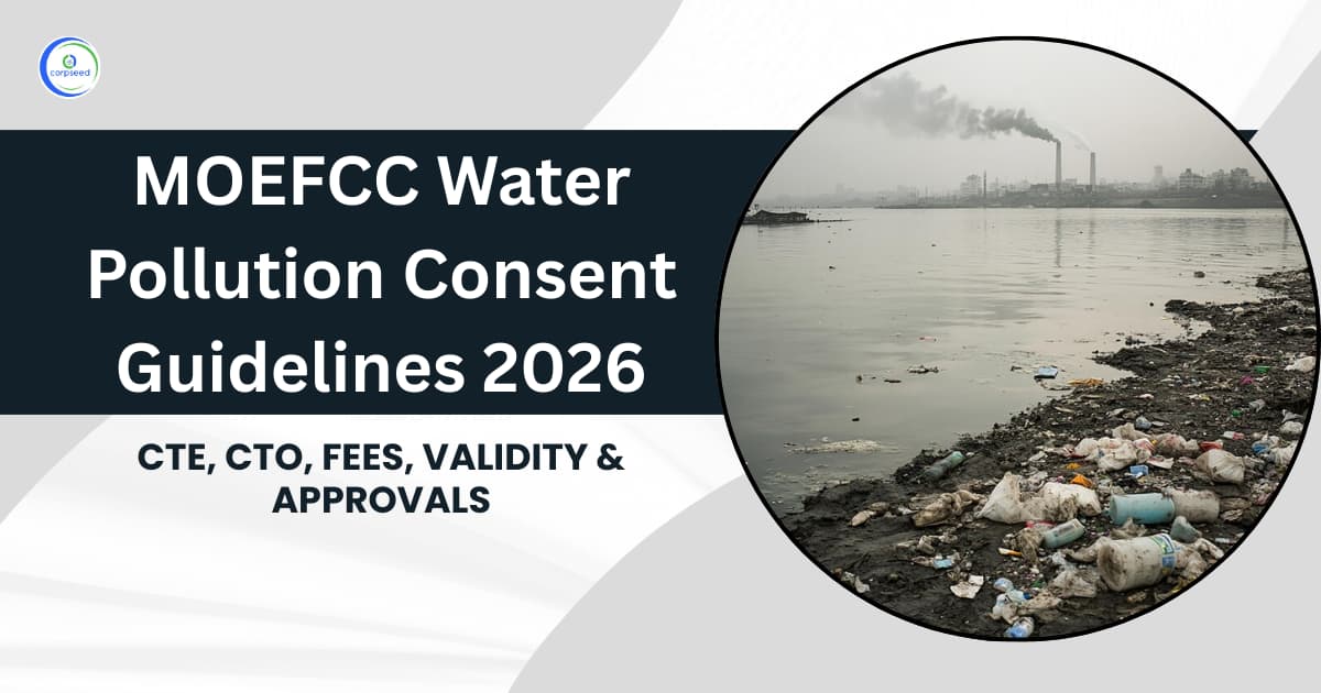 MOEFCC Water Pollution Consent Guidelines 2026: CTE, CTO, Fees, Validity & Approvals