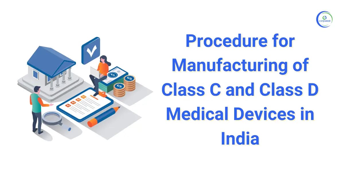 Procedure for Manufacturing of Class C and Class D Medical Devices in India