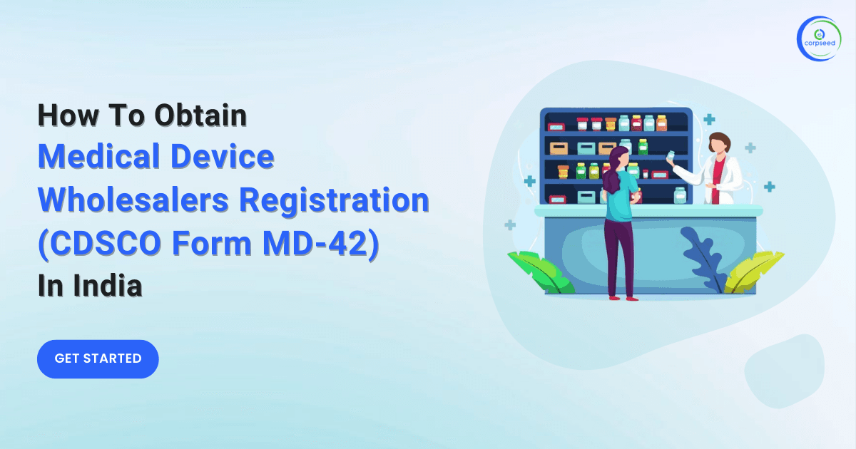Medical Device Wholesalers/Traders and Retailers Registration (CDSCO Form MD-42)