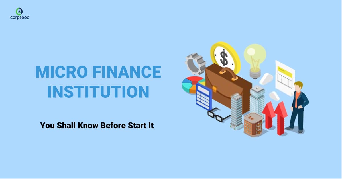 Micro Finance Institution - You Shall Know Before Start It!