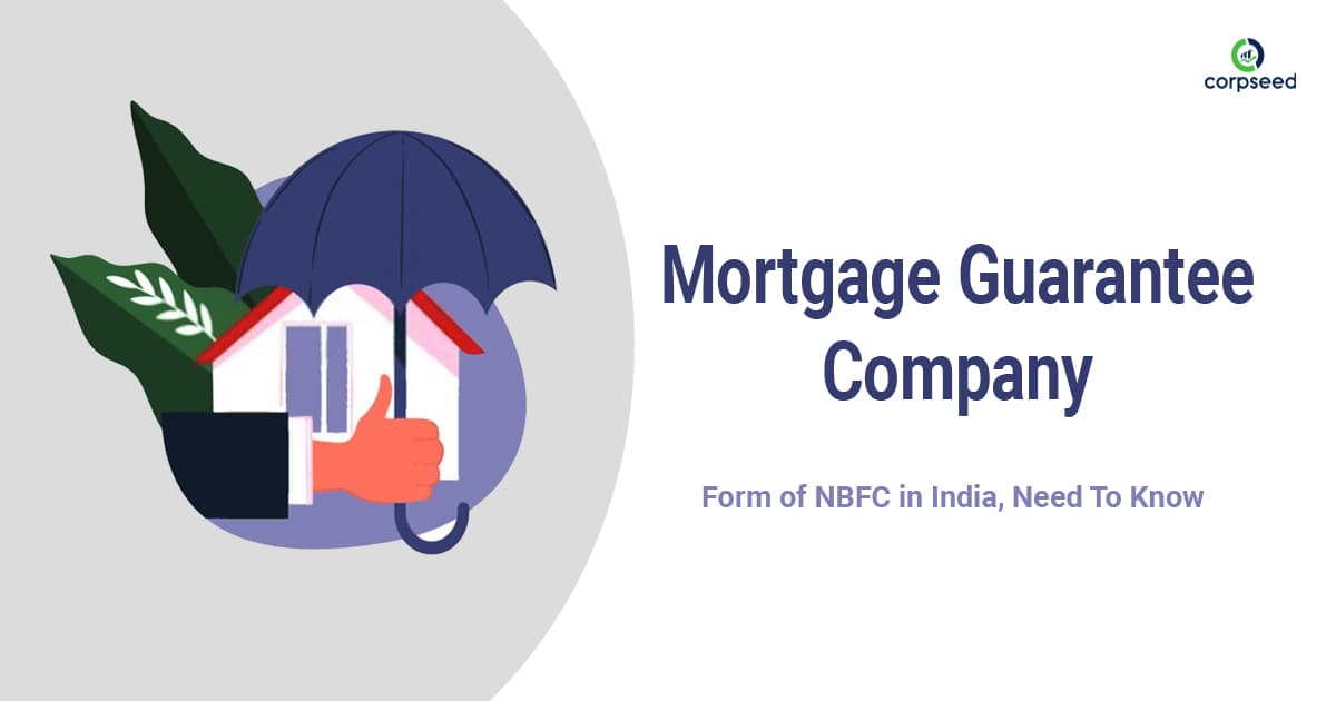 Mortgage Guarantee Company – Form of NBFC in India, Need To Know