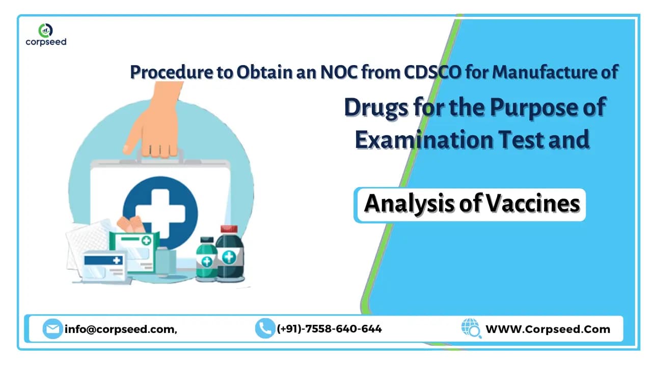 Procedure to Obtain an NOC from CDSCO for Manufacture of Drugs for the Purpose of Examination Test and Analysis of Vaccines