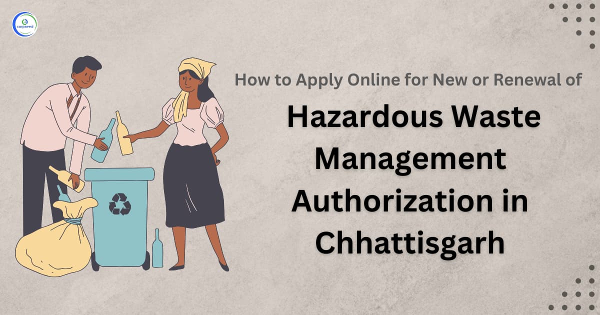 How to Apply Online for New or Renewal of Hazardous Waste Management Authorization in Chhattisgarh